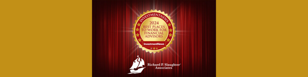 March 8, 2024 - Richard P. Slaughter Associates Claims Second in 2024 Best Places to Work for Financial Advisors by InvestmentNews